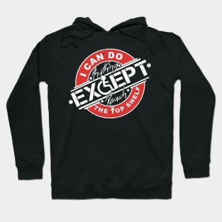 'Except Reach The Top Shelf' Hilarous Wheelchair Gift Hoodie